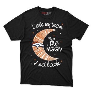 Denver Broncos I Love My Team To The Moon And Back T Shirt - Image 1