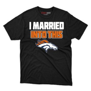 Denver Broncos I Married Into This Fan Gift T Shirt - Image 1