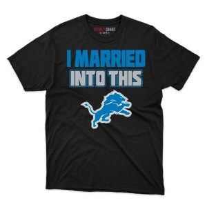 Detroit Lions I Married Into This Fan Gift T Shirt - Image 1