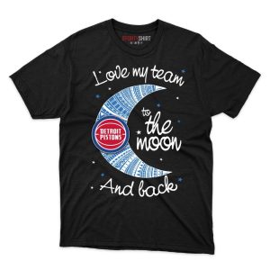 Detroit Pistons I Love My Team To The Moon And Back T Shirt - Image 1