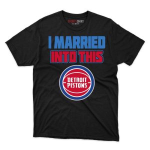 Detroit Pistons I Married Into This Fan Gift T Shirt - Image 1