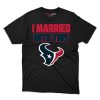 Houston Texans I Married Into This Fan Gift T Shirt - Image 1
