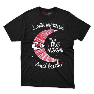 Kansas City Chiefs I Love My Team To The Moon And Back T Shirt - Image 1