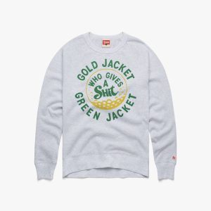 Gold Jacket Green Jacket Who Gives A Shit Crewneck