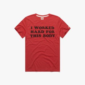 I Worked Hard For This Body