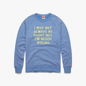 I'm Never Wrong Crewneck