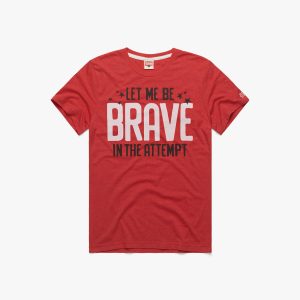 Let Me Be Brave In The Attempt