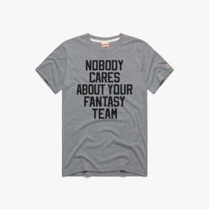 Nobody Cares About Your Fantasy Team