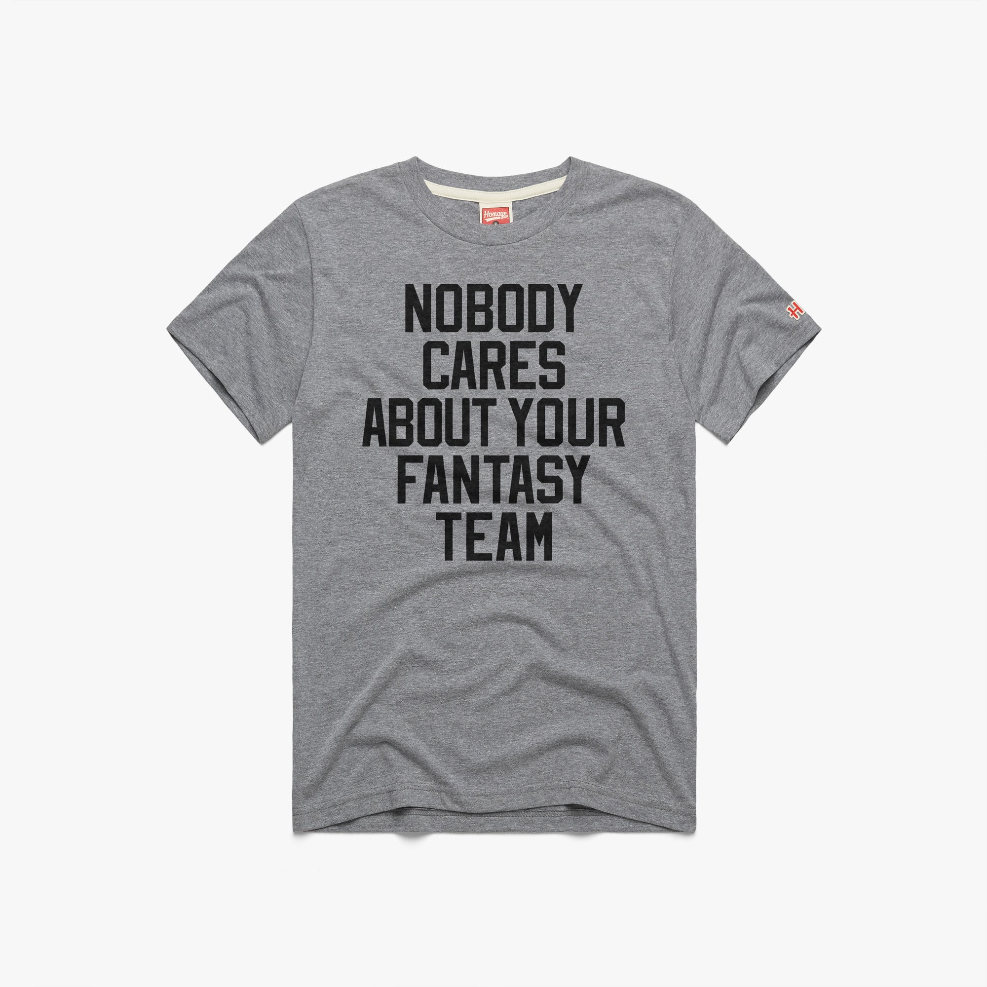 Nobody Cares About Your Fantasy Team 01012122401 Grey Flat 1.jpg Nobody Cares About Your Fantasy Team
