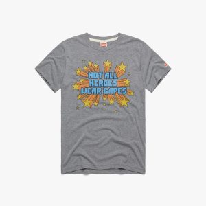 Not All Heroes Wear Capes