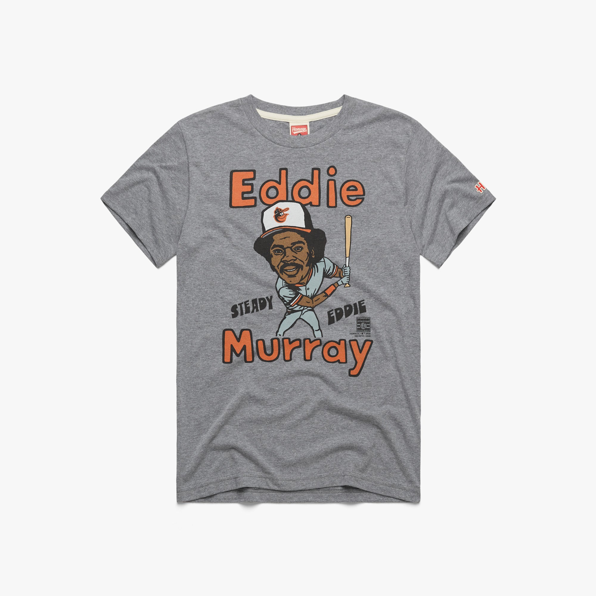 Orioles Eddie Murray Steady Eddie 01010920201 grey flat.jpg Orioles Eddie Murray Steady Eddie