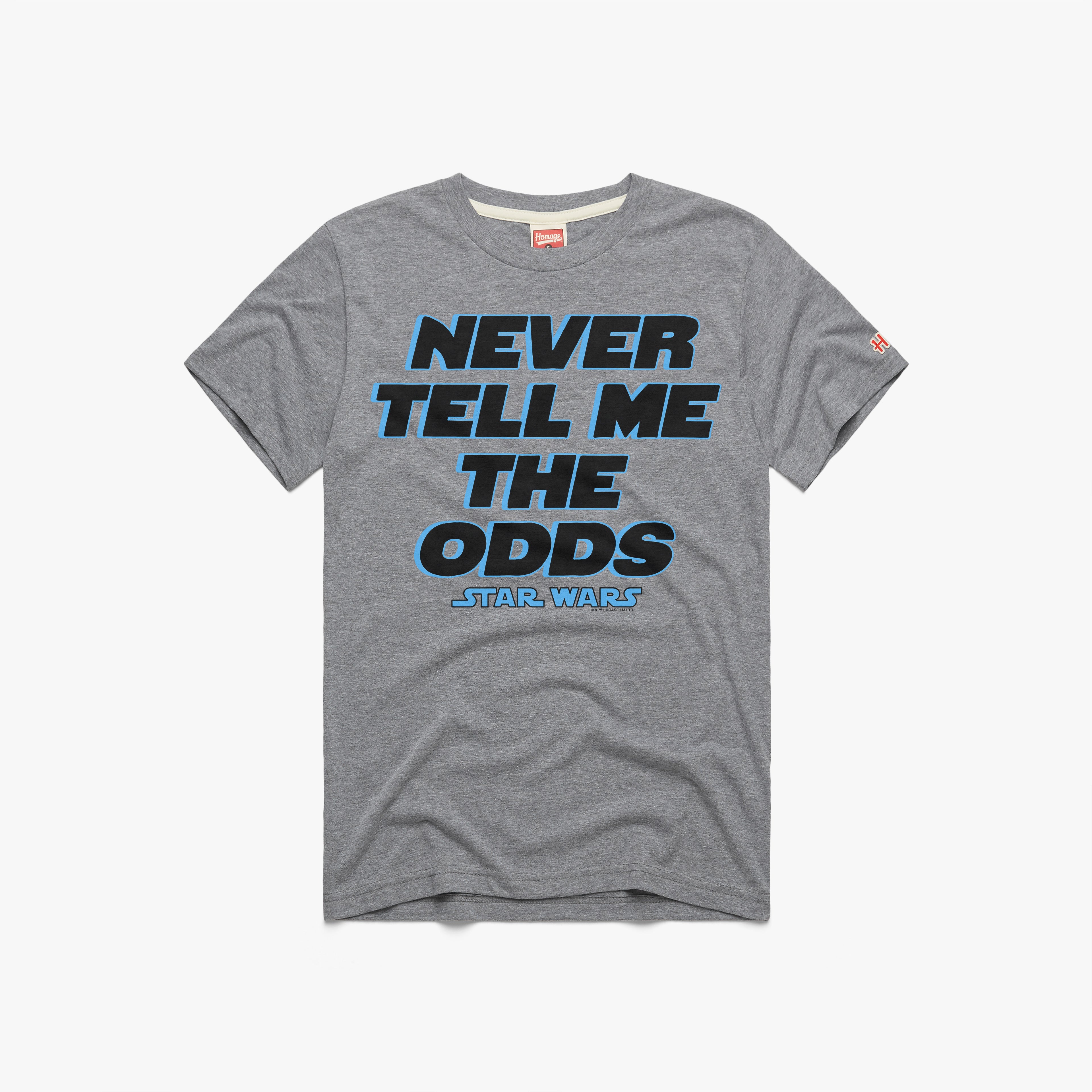 Star Wars Never Tell Me The Odds 01012490801 Grey Flat 1.jpg Star Wars Never Tell Me The Odds