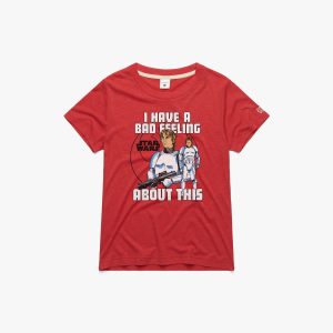 Women's Star Wars I Have A Bad Feeling About This