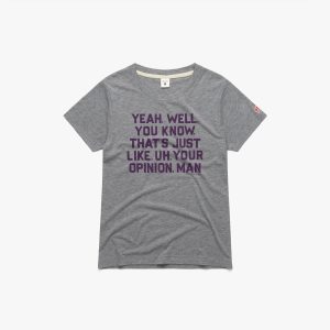 Women's That's Just, Like, Your Opinion